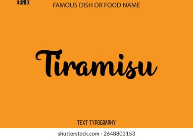 Cursive Calligraphy Text Name Of Famous Food Or Dish Tiramisu