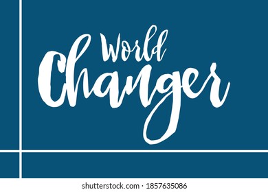 Cursive Calligraphy "World Changer" in White Color Text Navy Blue Background