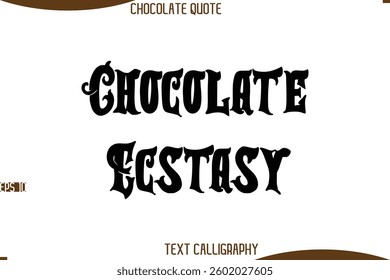 Cursive Modern Typography Text Chocolate Day Caption Chocolate Ecstasy 
