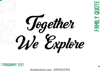 Cursive Modern Typography Text Family Caption For Banners Together We Explore