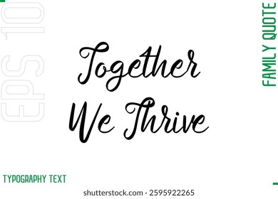 Cursive Modern Typography Text Family Caption For Banners Together We Thrive