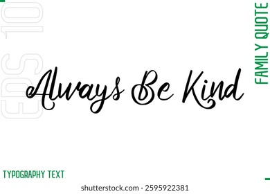 Cursive Modern Typography Text Family Caption For Banners Always Be Kind