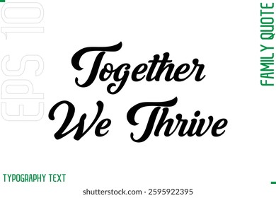 Cursive Modern Typography Text Family Caption For Banners Together We Thrive