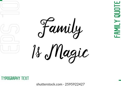 Cursive Modern Typography Text Family Caption For Banners Family Is Magic