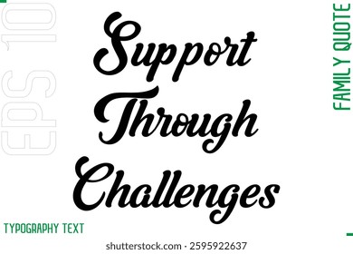 Cursive Modern Typography Text Family Caption For Banners Support Through Challenges