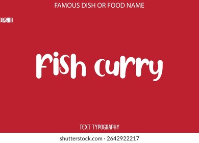 Cursive Modern Typography Text Name Of Famous Dish Fish Curry