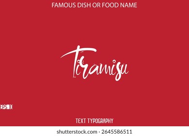 Cursive Stylish Typography Text Name Of Famous Dish Tiramisu