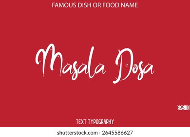Cursive Stylish Typography Text Name Of Famous Dish  Masala Dosa