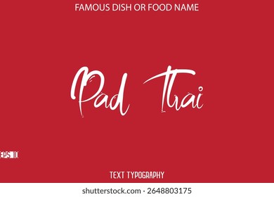 Cursive Stylish Typography Text Name Of Famous Dish Pad Thai