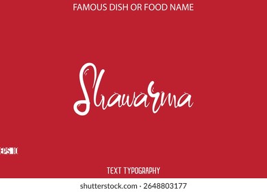 Cursive Stylish Typography Text Name Of Famous Dish Shawarma