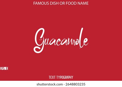 Cursive Stylish Typography Text Name Of Famous Dish Guacamole