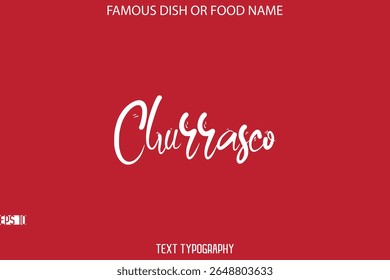 Cursive Stylish Typography Text Name Of Famous Dish Churrasco