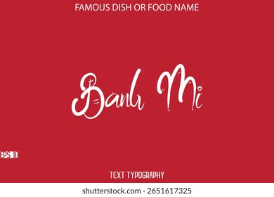 Cursiva Tipografia Elegante Texto Nome Do Famoso Prato Banh Mi