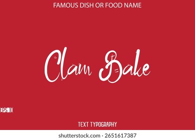 Cursive Stylish Typography Text Name Of Famous Dish Clam Bake