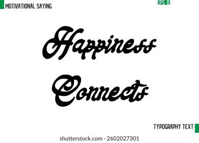 Cursive Text Calligraphy Inspirational Slogan Happiness Connects 