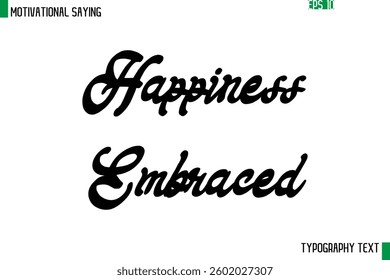 Cursive Text Calligraphy Inspirational Slogan Happiness Embraced