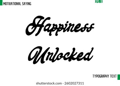 Cursive Text Calligraphy Inspirational Slogan Happiness Unlocked 