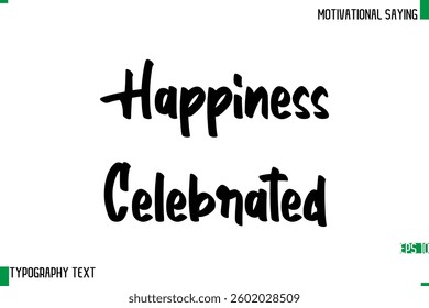 Cursive Text Calligraphy Inspirational Slogan Happiness Celebrated