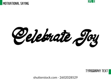 Cursive Text Calligraphy Inspirational Slogan Celebrate Joy