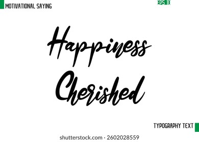 Cursive Text Calligraphy Inspirational Slogan Happiness Cherished