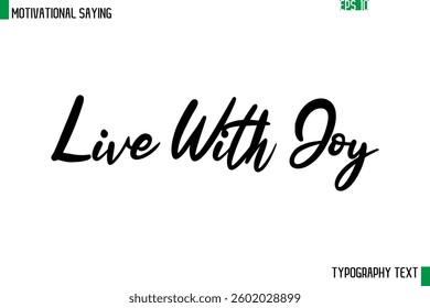 Cursive Text Calligraphy Inspirational Slogan Live With Joy 