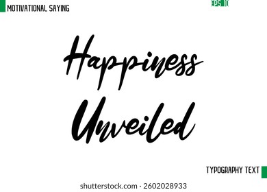Cursive Text Calligraphy Inspirational Slogan Happiness Unveiled