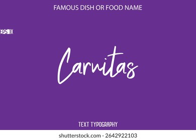 Cursive Text Calligraphy Name Of Famous Food Or Dish Carnitas