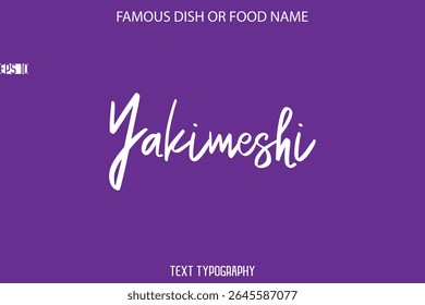 Cursive Text Calligraphy Name Of Famous Food Or Dish Yakimeshi