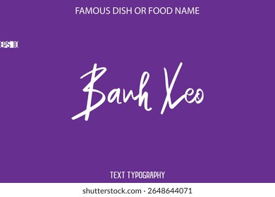 Cursive Text Calligraphy Name Of Famous Food Or Dish Banh Xeo