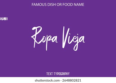 Cursive Text Calligraphy Name Of Famous Food Or Dish Ropa Vieja