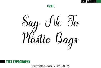 Cursive Text Lettering Eco Quote Say No to Plastic Bags