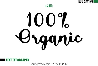 Cursive Text Lettering Eco Quote 100% Organic