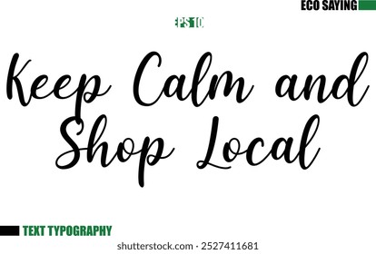 Cursive Text Lettering Eco Quote  Keep Calm and Shop Local