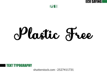 Cursive Text Lettering Eco Quote  Plastic Free