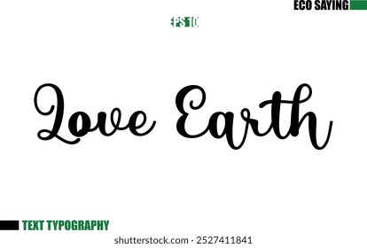 Cursive Text Lettering Eco Quote Love Earth