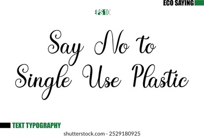 Cursive Text Lettering Eco Quote  Say No to Single Use Plastic