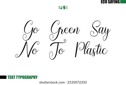 Cursive Text Lettering Eco Quote Go Green Say No To Plastic