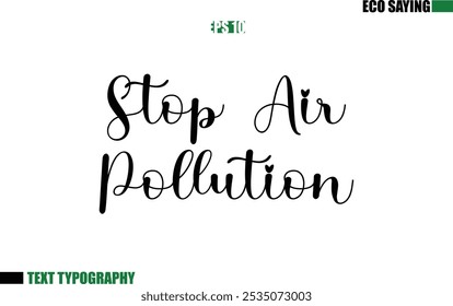 Cursive Text Lettering Eco Quote Stop Air Pollution