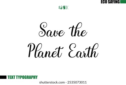 Cursive Text Lettering Eco Quote Save the Planet Earth