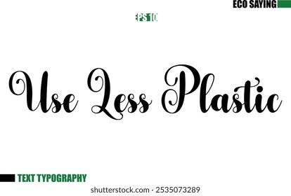 Cursive Text Lettering Eco Quote Use Less Plastic