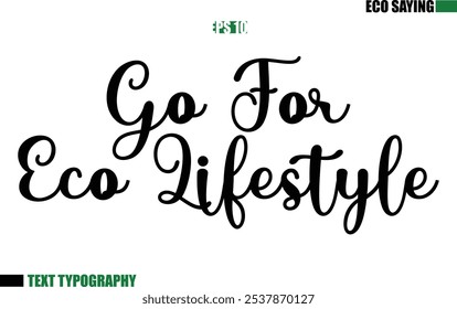 Cursive Text Lettering Eco Quote Go For Eco Lifestyle 