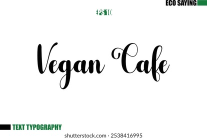 Cursive Text Lettering Eco Quote  Vegan Cafe