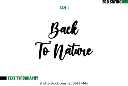 Cursive Text Lettering Eco Quote Back To Nature