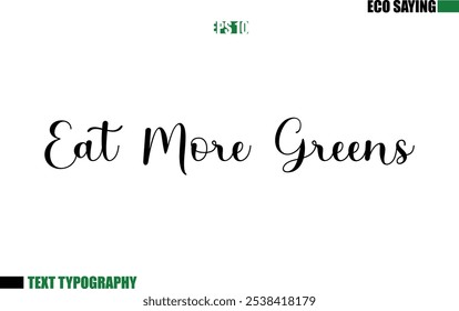 Cursive Text Lettering Eco Quote  Eat More Greens