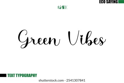 Cursive Text Lettering Eco Quote Green Vibes 