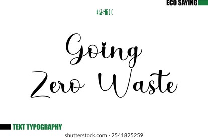 Cursive Text Lettering Eco Quote  Going Zero Waste