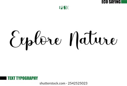 Cursive Text Lettering Eco Quote  Explore Nature