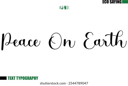 Cursive Text Lettering Eco Quote Peace on Earth 