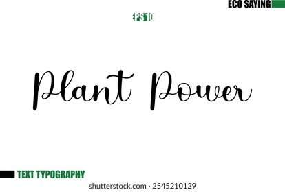 Cursive Text Lettering Eco Quote  Plant Power