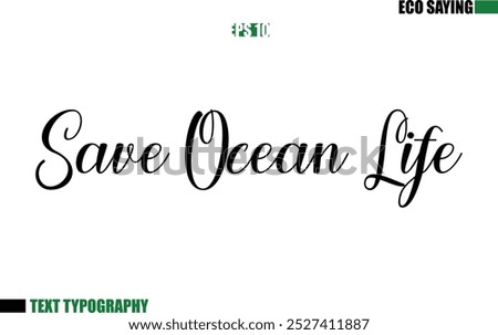 Cursive Text Lettering Eco Quote Save Ocean Life